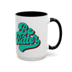 Be Bitter Accent Coffee Mug