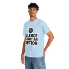"Silence is Not an Option" Tee