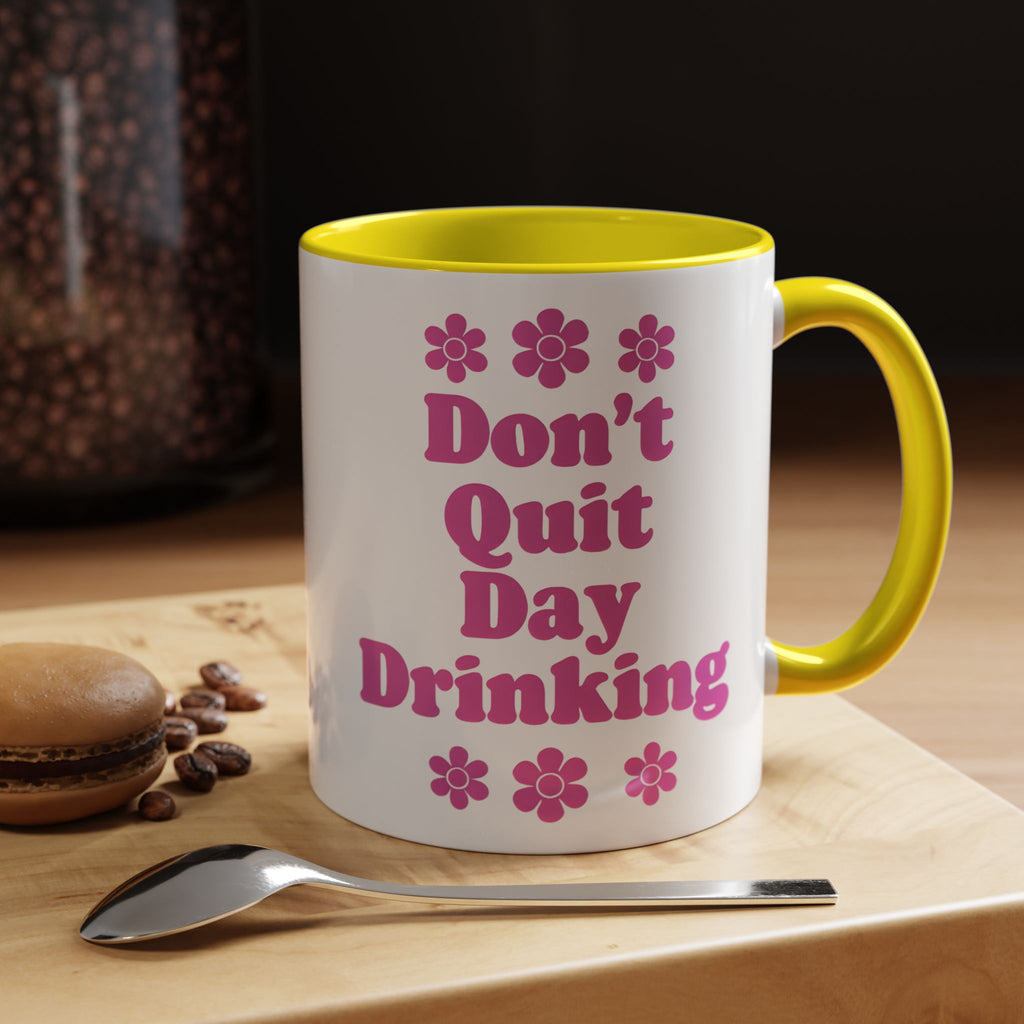 Don't Quit Day Drinking Accent Mug