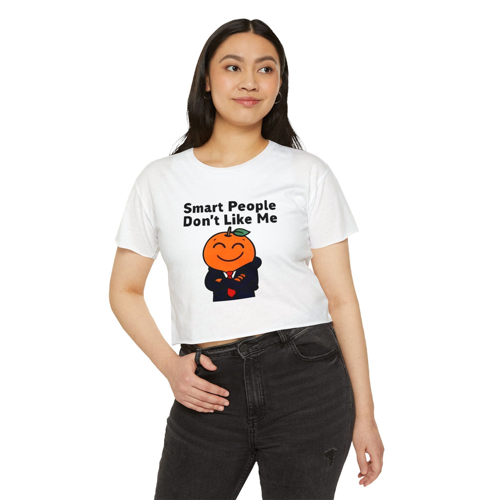 "Smart People Don't Like Me" Cropped Tee
