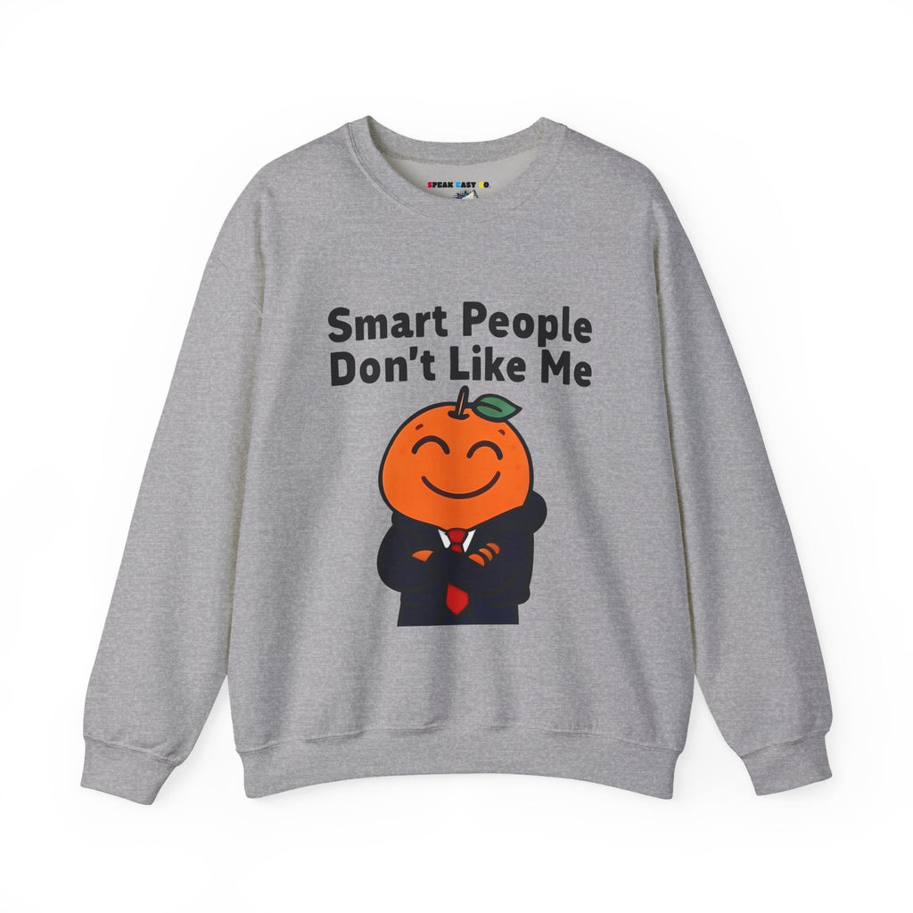 "Smart People Don’t Like Me" Crewneck Sweatshirt