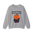 "Smart People Don’t Like Me" Crewneck Sweatshirt