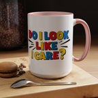 Do I Look Like I Care? Accent Mug
