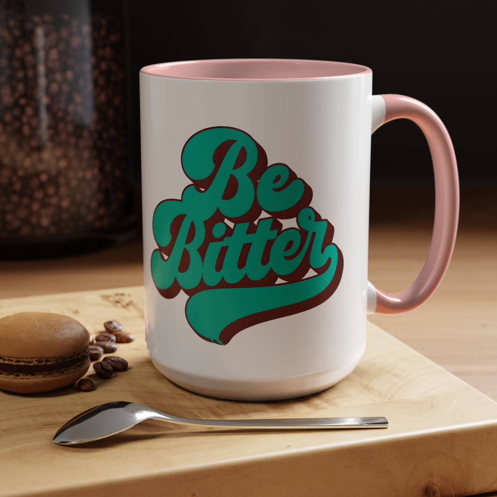 Be Bitter Accent Coffee Mug