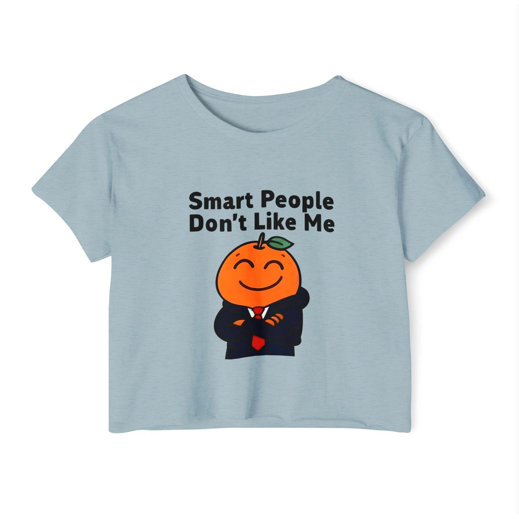 "Smart People Don't Like Me" Cropped Tee
