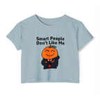"Smart People Don't Like Me" Cropped Tee