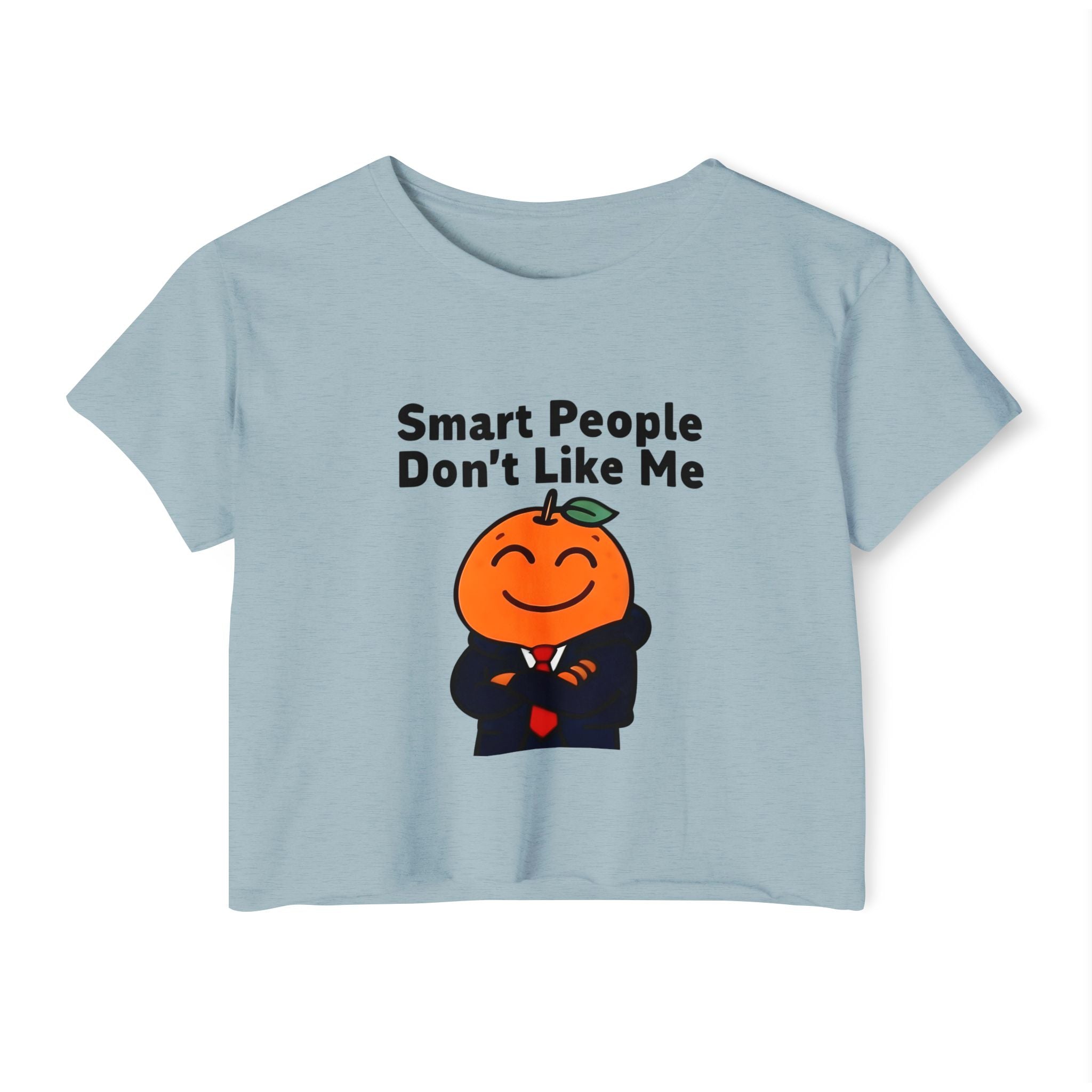 "Smart People Don't Like Me" Cropped Tee