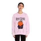 "Smart People Don’t Like Me" Crewneck Sweatshirt