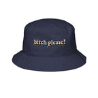 Bitch Please!- Bucket Hat with Embroidery
