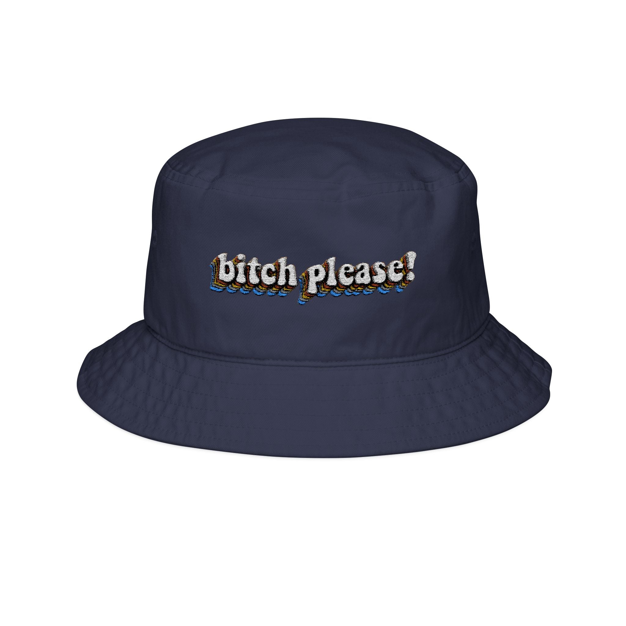Bitch Please!- Bucket Hat with Embroidery