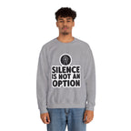 "Silence is Not an Option" Crewneck Sweatshirt
