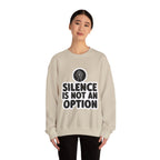 "Silence is Not an Option" Crewneck Sweatshirt