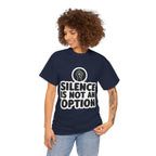 "Silence is Not an Option" Tee