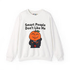 "Smart People Don’t Like Me" Crewneck Sweatshirt