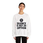 "Silence is Not an Option" Crewneck Sweatshirt