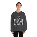 "Silence is Not an Option" Crewneck Sweatshirt