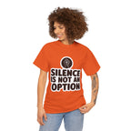"Silence is Not an Option" Tee