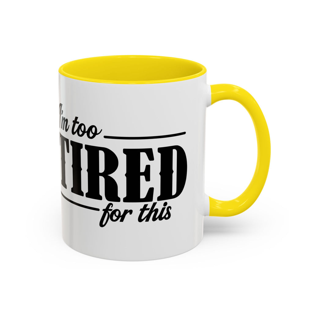 I'm Too Tired for This Coffee Mug