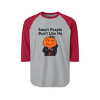 "Smart People Don't Like Me" 3/4th Sleeve Raglan Tee