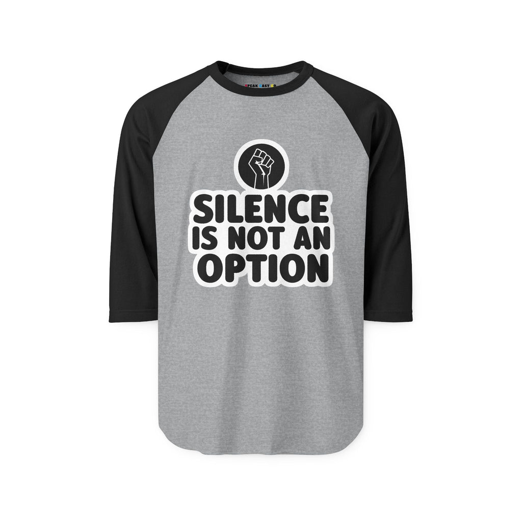 "Silence Is Not An Option" 3/4th Sleeve Raglan Shirt