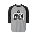 "Silence Is Not An Option" 3/4th Sleeve Raglan Shirt