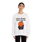 "Smart People Don’t Like Me" Crewneck Sweatshirt