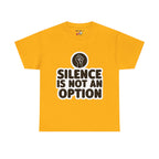 "Silence is Not an Option" Tee