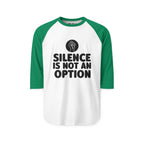 "Silence Is Not An Option" 3/4th Sleeve Raglan Shirt