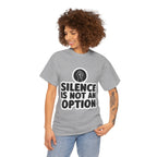 "Silence is Not an Option" Tee