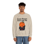 "Smart People Don’t Like Me" Crewneck Sweatshirt