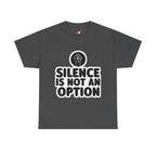 "Silence is Not an Option" Tee