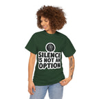 "Silence is Not an Option" Tee