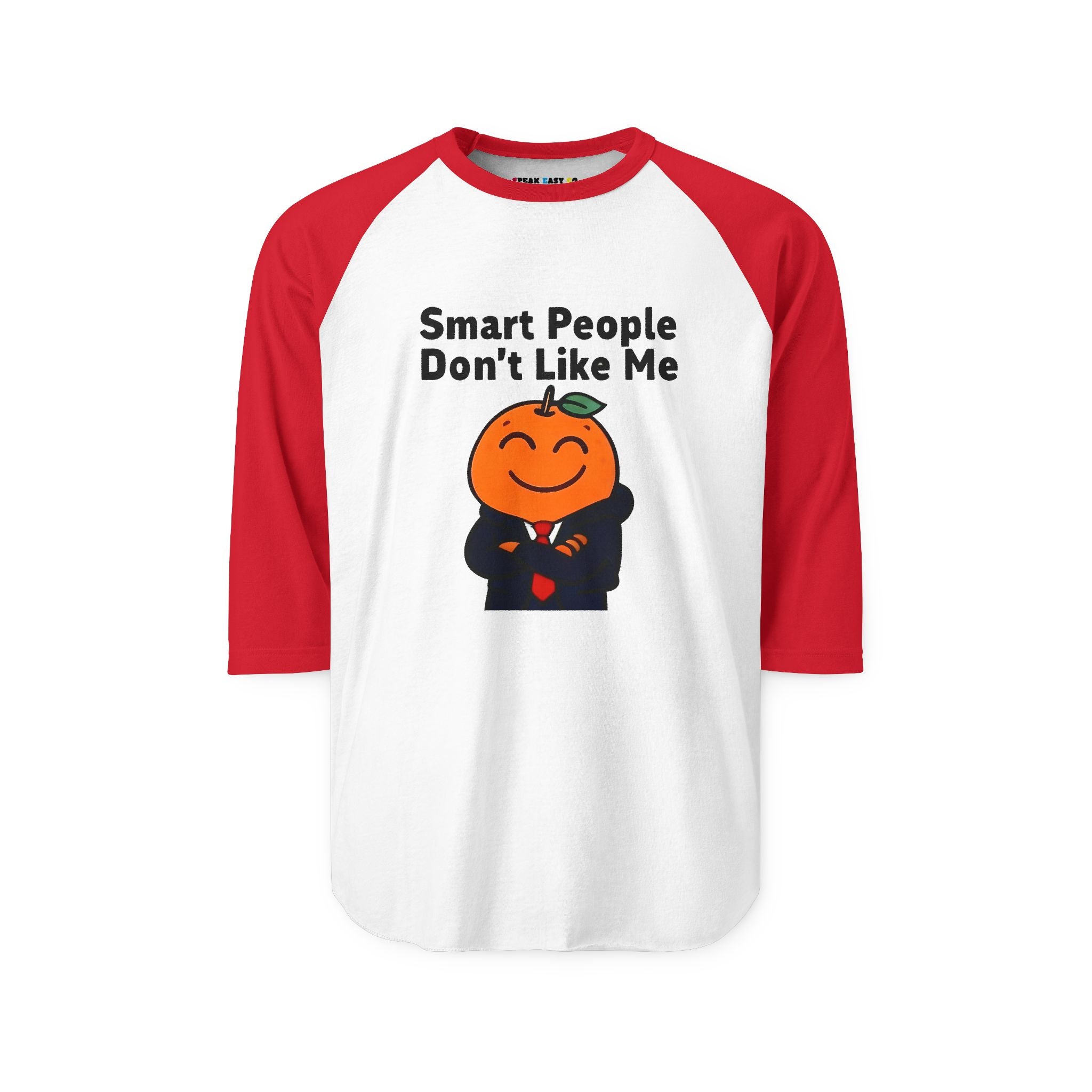 "Smart People Don't Like Me" 3/4th Sleeve Raglan Tee