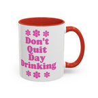 Don't Quit Day Drinking Accent Mug