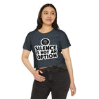 "Silence Is Not An Option" Cropped Tee