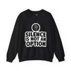 "Silence is Not an Option" Crewneck Sweatshirt
