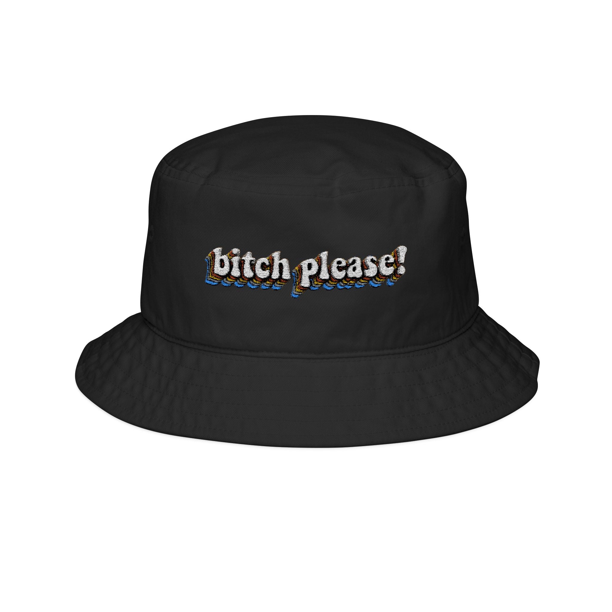 Bitch Please!- Bucket Hat with Embroidery